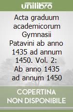 Acta graduum academicorum Gymnasii Patavini ab anno 1435 ad annum 1450. Vol. 2: Ab anno 1435 ad annum 1450 libro