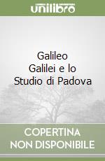 Galileo Galilei e lo Studio di Padova