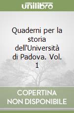 Quaderni per la storia dell'Università di Padova. Vol. 1 libro