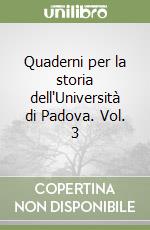 Quaderni per la storia dell'Università di Padova. Vol. 3 libro