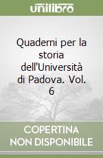 Quaderni per la storia dell'Università di Padova. Vol. 6 libro