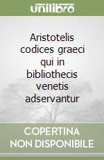 Aristotelis codices graeci qui in bibliothecis venetis adservantur libro