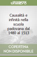 Causalità e infinità nella scuola padovana dal 1480 al 1513 libro