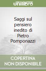 Saggi sul pensiero inedito di Pietro Pomponazzi libro