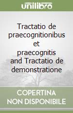 Tractatio de praecognitionibus et praecognitis and Tractatio de demonstratione libro