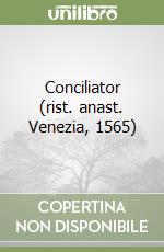 Conciliator (rist. anast. Venezia, 1565)