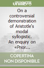 On a controversial demonstration of Aristotle's modal syllogistic. An enquiry on «Prior Analytics» A 15