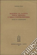 Marsilio da Padova nella Riforma e nella Controriforma libro