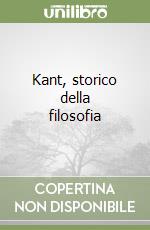 Kant, storico della filosofia libro