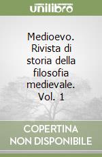 Medioevo. Rivista di storia della filosofia medievale. Vol. 1 libro