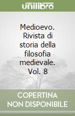 Medioevo. Rivista di storia della filosofia medievale. Vol. 8 libro