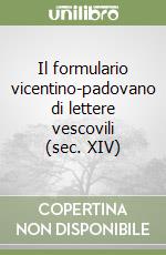 Il formulario vicentino-padovano di lettere vescovili (sec. XIV) libro