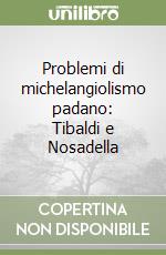 Problemi di michelangiolismo padano: Tibaldi e Nosadella libro