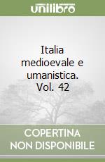 Italia medioevale e umanistica. Vol. 42