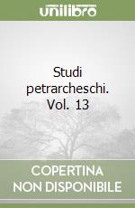 Studi petrarcheschi. Vol. 13
