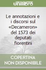 Le annotazioni e i discorsi sul «Decameron» del 1573 dei deputati fiorentini libro