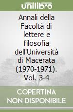 Annali della Facoltà di lettere e filosofia dell'Università di Macerata (1970-1971). Vol. 3-4 libro