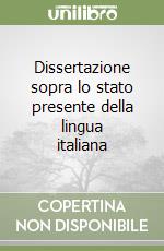 Dissertazione sopra lo stato presente della lingua italiana libro