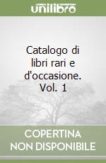 Catalogo di libri rari e d'occasione. Vol. 1 libro