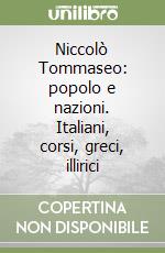 Niccolò Tommaseo: popolo e nazioni. Italiani, corsi, greci, illirici libro