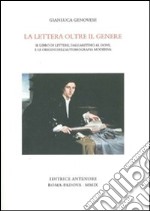 La Lettera oltre il genere. Il libro delle lettere, dall'Aretino al Doni, e le origini dell'autobiografia moderna