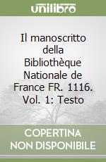 Il manoscritto della Bibliothèque Nationale de France FR. 1116. Vol. 1: Testo libro