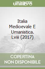 Italia Medioevale E Umanistica. Lviii (2017) libro