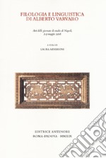 Filologia e linguistica di Alberto Varvaro. Atti delle Giornate di studio (Napoli, 2-3 maggio 2016) libro