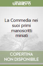 La Commedia nei suoi primi manoscritti miniati