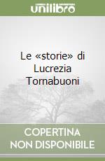 Le «storie» di Lucrezia Tornabuoni libro