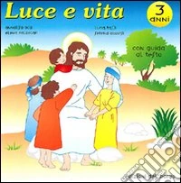 Luce e vita. Schede operative di religione per la Scuola materna. Vol. 1 libro