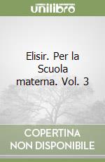 Elisir. Per la Scuola materna. Vol. 3 libro