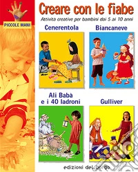 Creare con le fiabe. Attività creative libro