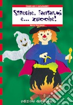 Streghe, fantasmi e... zucche!! libro