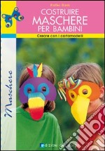 Costruire maschere per bambini. Creare con i cartamodelli