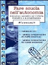 Fare scuola nell'autonomia. Indicazioni operative per l'offerta formativa e la progettazione libro