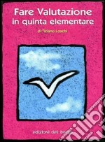 Fare valutazione in quinta elementare libro