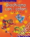 Giochiamo con i colori libro