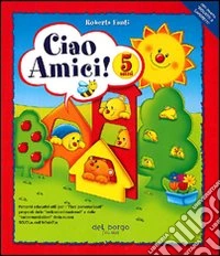 Ciao amici. Per la Scuola materna. Vol. 3 libro