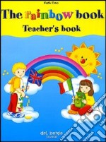 The rainbow book. Teacher's book. Con audiocassetta libro