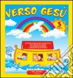 Verso Gesù. 3 anni