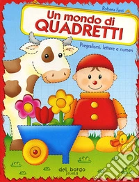 Un mondo di quadretti. Pregrafismi, lettere e numeri libro