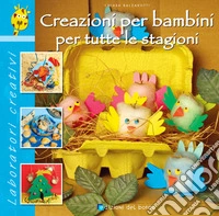 Creazioni per bambini per tutte le stagioni libro