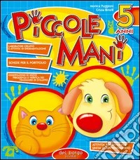 Piccole mani. 5 anni libro
