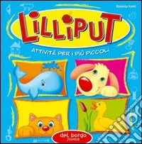 Lilliput. Attività per i più piccoli libro