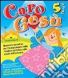 Caro Gesù. 5 anni. Quaderno operativo per l'insegnamento della religione cattolica nella Scuola dell'infanzia libro di Armaroli Franca