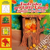 Tante idee per tutto l'anno. Stagioni e ricorrenze libro