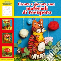 Creare e giocare con materiali di recupero libro