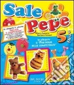 Sale e pepe. 5 anni libro