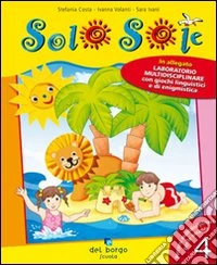 Solo sole. Vacanza elementare. Per la Scuola elementare. Vol. 4 libro